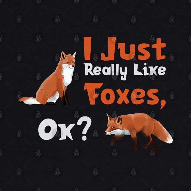 I Just Really Like Foxes, Ok? by okpinsArtDesign